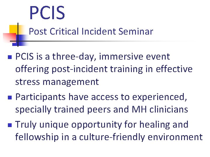 PCIS Post Critical Incident Seminar PCIS is a three-day, immersive event offering post-incident training