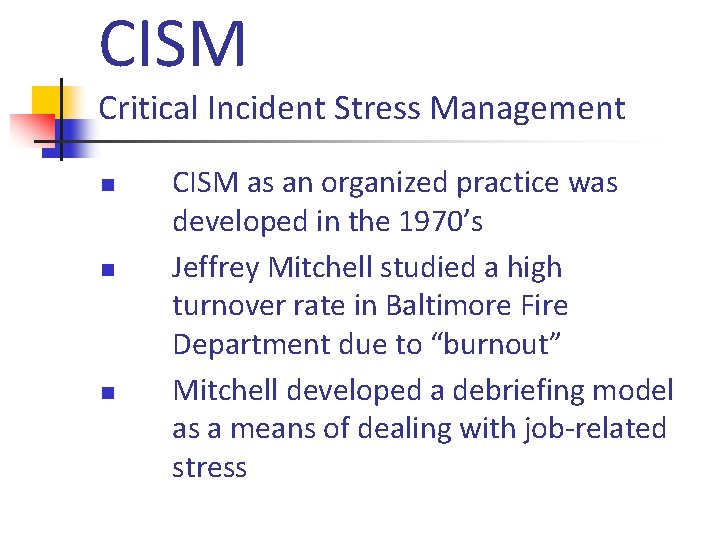 CISM Critical Incident Stress Management n n n CISM as an organized practice was