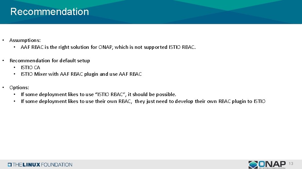 Recommendation • Assumptions: • AAF RBAC is the right solution for ONAP, which is
