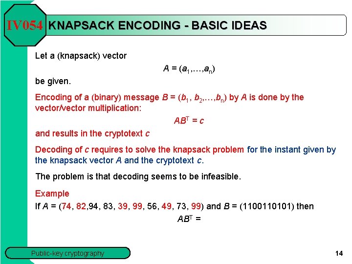 IV 054 KNAPSACK ENCODING - BASIC IDEAS Let a (knapsack) vector A = (a