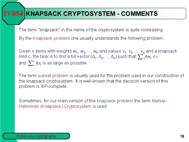 IV 054 KNAPSACK CRYPTOSYSTEM - COMMENTS The term “knapsack'' in the name of the
