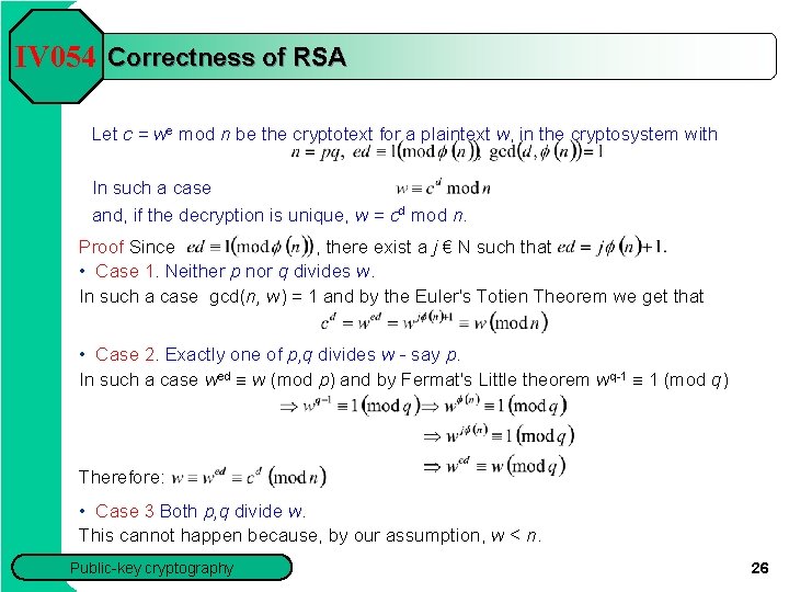 IV 054 Correctness of RSA Let c = we mod n be the cryptotext