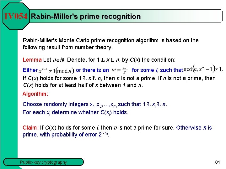 IV 054 Rabin-Miller's prime recognition Rabin-Miller's Monte Carlo prime recognition algorithm is based on