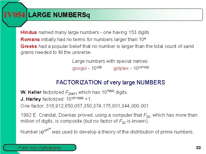 IV 054 LARGE NUMBERSq Hindus named many large numbers - one having 153 digits.