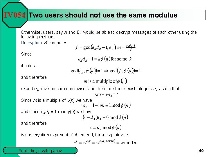 IV 054 Two users should not use the same modulus Otherwise, users, say A