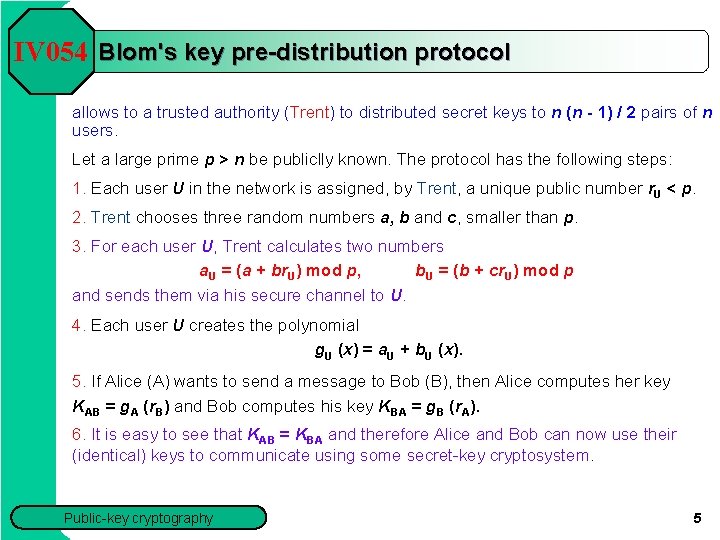 IV 054 Blom's key pre-distribution protocol allows to a trusted authority (Trent) to distributed