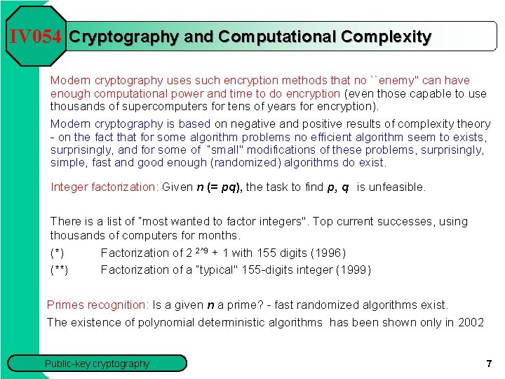 IV 054 Cryptography and Computational Complexity Modern cryptography uses such encryption methods that no