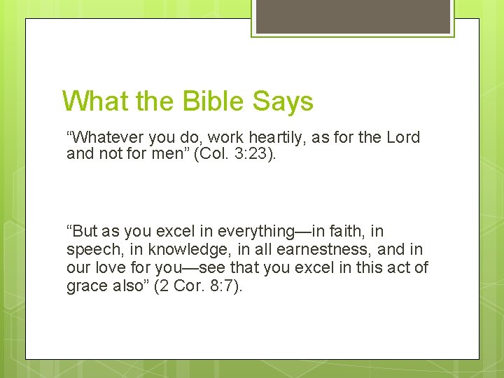 What the Bible Says “Whatever you do, work heartily, as for the Lord and