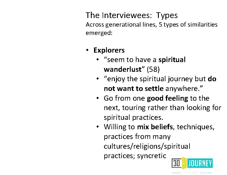 The Interviewees: Types Across generational lines, 5 types of similarities emerged: • Explorers •