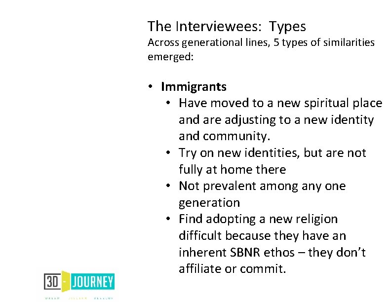 The Interviewees: Types Across generational lines, 5 types of similarities emerged: • Immigrants •