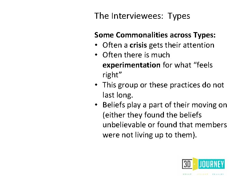 The Interviewees: Types Some Commonalities across Types: • Often a crisis gets their attention