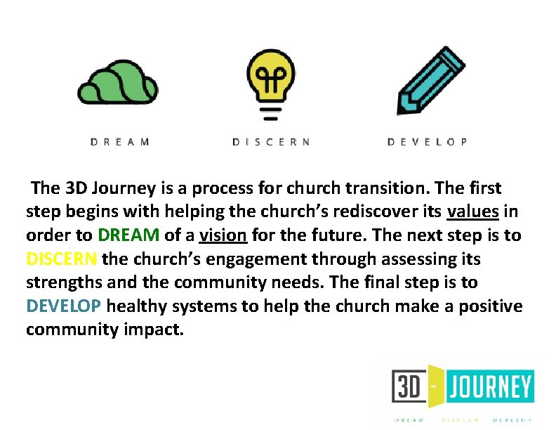  The 3 D Journey is a process for church transition. The first step