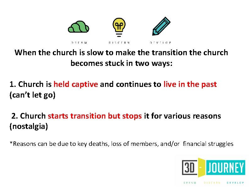 When the church is slow to make the transition the church becomes stuck in
