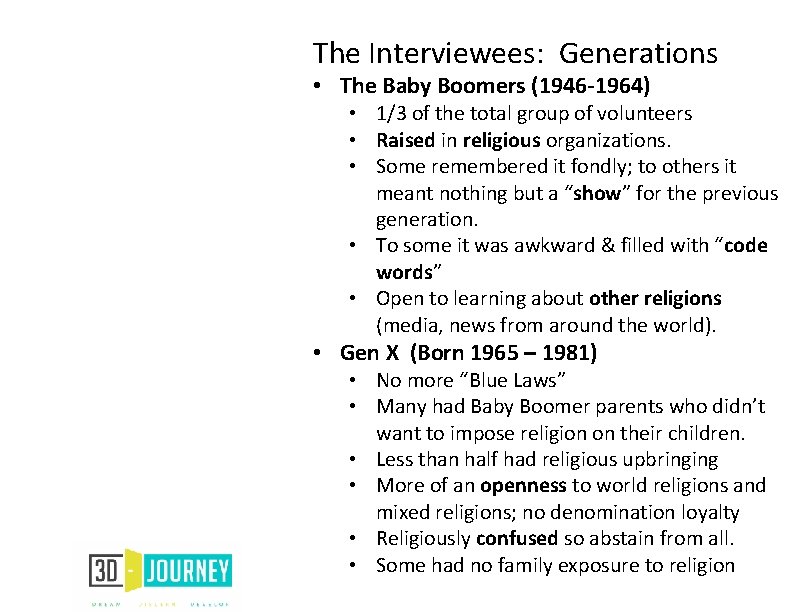 The Interviewees: Generations • The Baby Boomers (1946 -1964) • 1/3 of the total