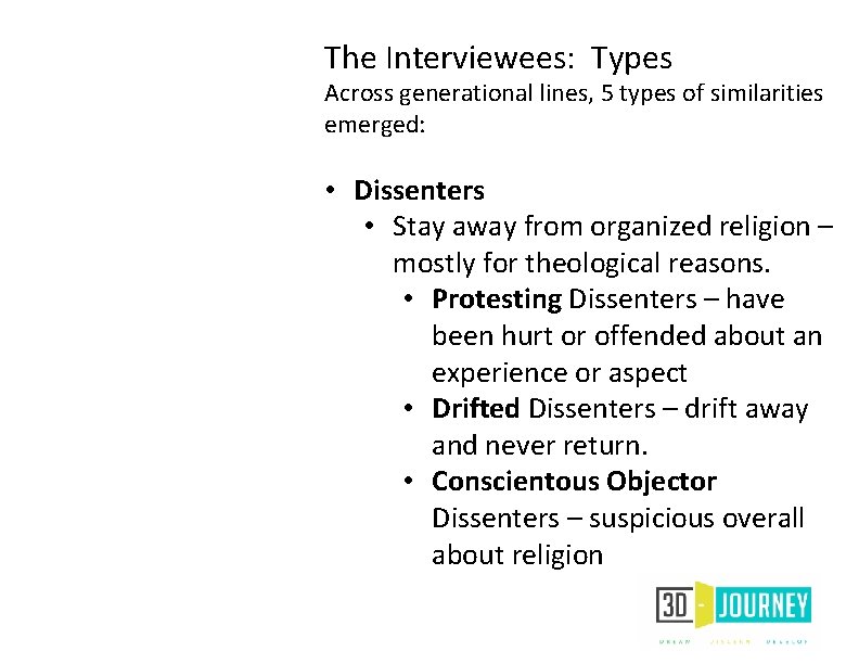 The Interviewees: Types Across generational lines, 5 types of similarities emerged: • Dissenters •