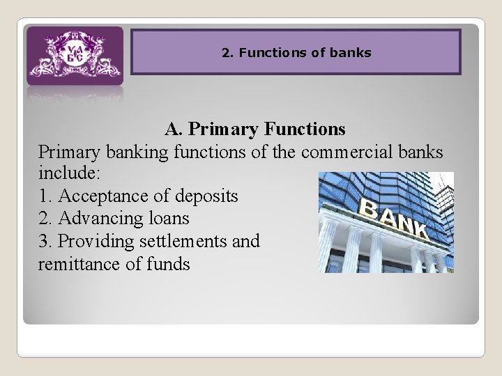 How does bank work? 2. Functions of banks A. Primary Functions Primary banking functions
