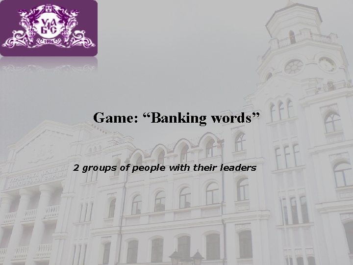 Game: “Banking words” 2 groups of people with their leaders 