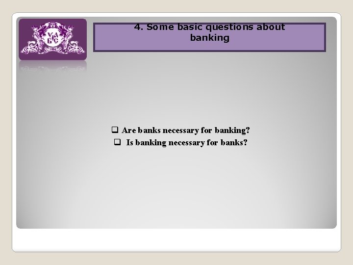 4. Some basic questions about 3. Banking activities banking in Ukraine q Are banks