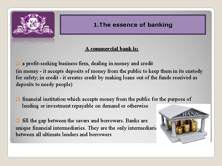 1. The essence of banking A commercial bank is: a profit-seeking business firm, dealing