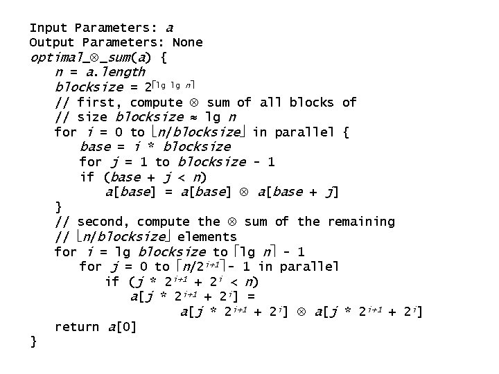Input Parameters: a Output Parameters: None optimal_ _sum(a) { n = a. length blocksize Input Parameters: a Output Parameters: None optimal_ _sum(a) { n = a. length blocksize