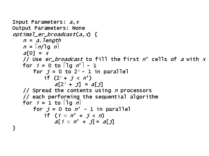 Input Parameters: a, x Output Parameters: None optimal_er_broadcast(a, x) { n = a. length Input Parameters: a, x Output Parameters: None optimal_er_broadcast(a, x) { n = a. length