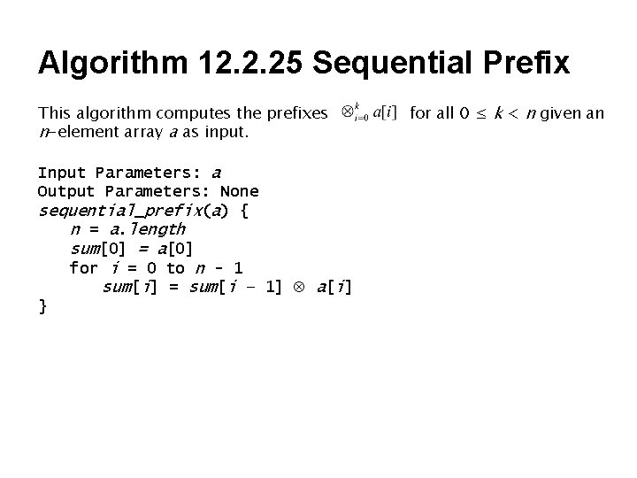 Algorithm 12. 2. 25 Sequential Prefix This algorithm computes the prefixes n-element array a Algorithm 12. 2. 25 Sequential Prefix This algorithm computes the prefixes n-element array a
