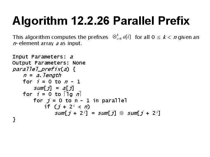 Algorithm 12. 2. 26 Parallel Prefix This algorithm computes the prefixes n-element array a Algorithm 12. 2. 26 Parallel Prefix This algorithm computes the prefixes n-element array a