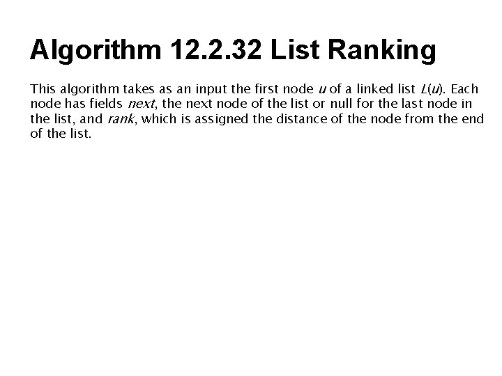 Algorithm 12. 2. 32 List Ranking This algorithm takes as an input the first Algorithm 12. 2. 32 List Ranking This algorithm takes as an input the first