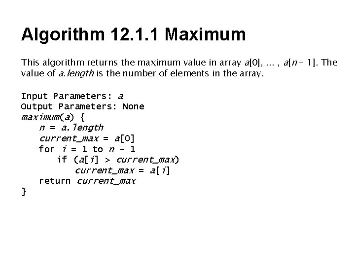 Algorithm 12. 1. 1 Maximum This algorithm returns the maximum value in array a[0],