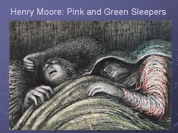 Henry Moore: Pink and Green Sleepers 