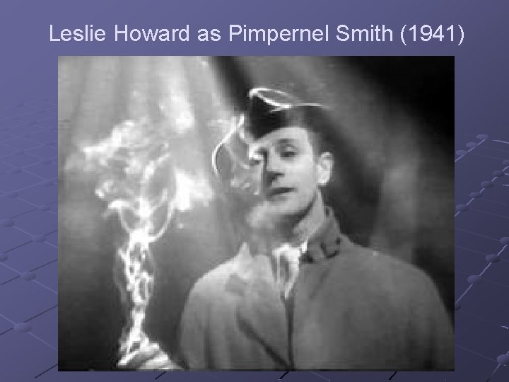 Leslie Howard as Pimpernel Smith (1941) 