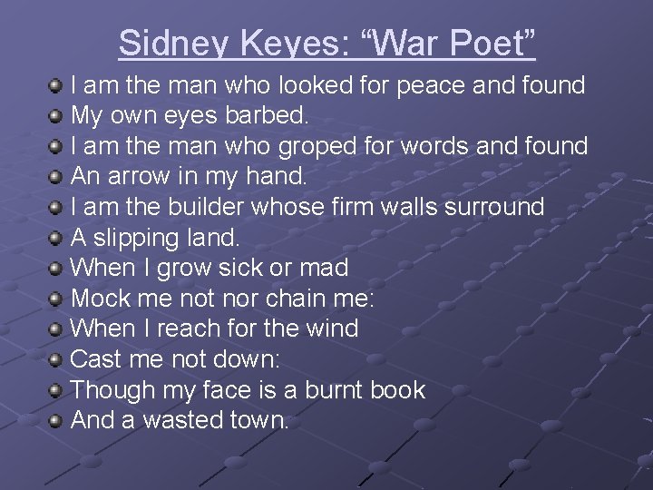 Sidney Keyes: “War Poet” I am the man who looked for peace and found
