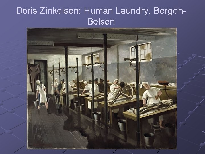 Doris Zinkeisen: Human Laundry, Bergen. Belsen 