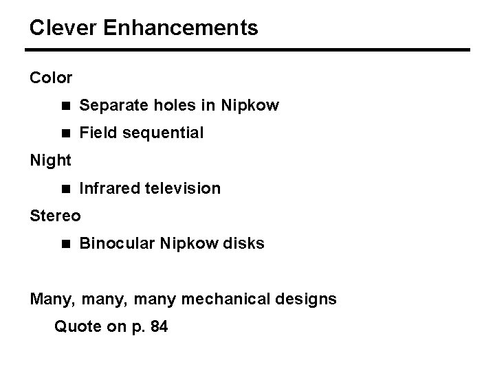 Clever Enhancements Color n Separate holes in Nipkow n Field sequential Night n Infrared