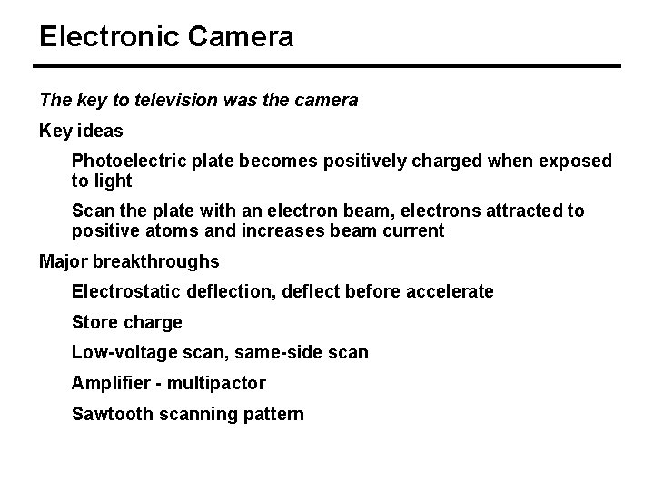 Electronic Camera The key to television was the camera Key ideas Photoelectric plate becomes