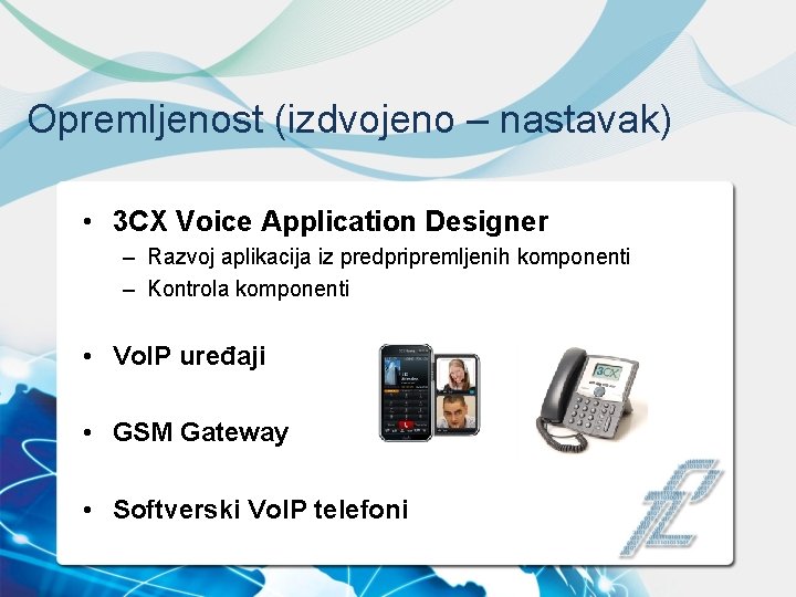 Opremljenost (izdvojeno – nastavak) • 3 CX Voice Application Designer – Razvoj aplikacija iz