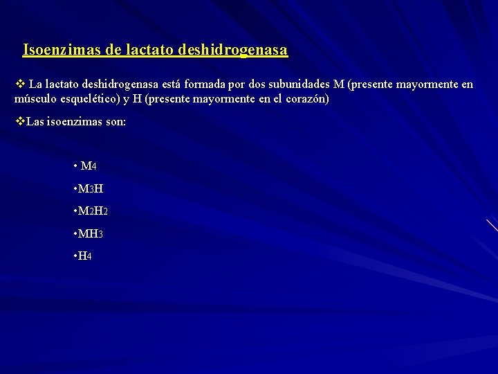 Isoenzimas de lactato deshidrogenasa v La lactato deshidrogenasa está formada por dos subunidades M