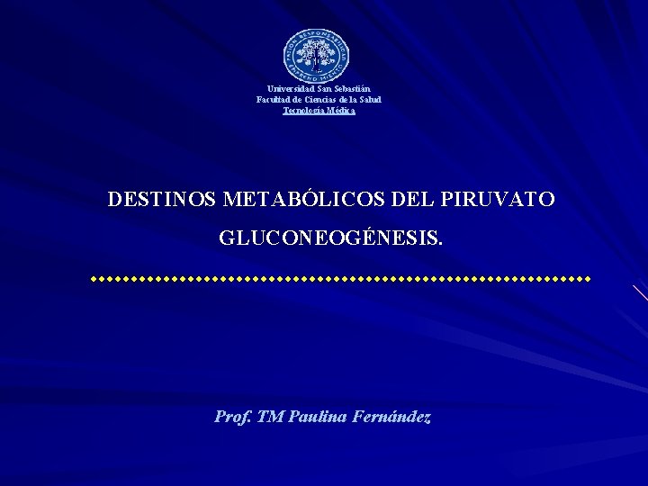 Universidad San Sebastián Facultad de Ciencias de la Salud Tecnología Médica DESTINOS METABÓLICOS DEL