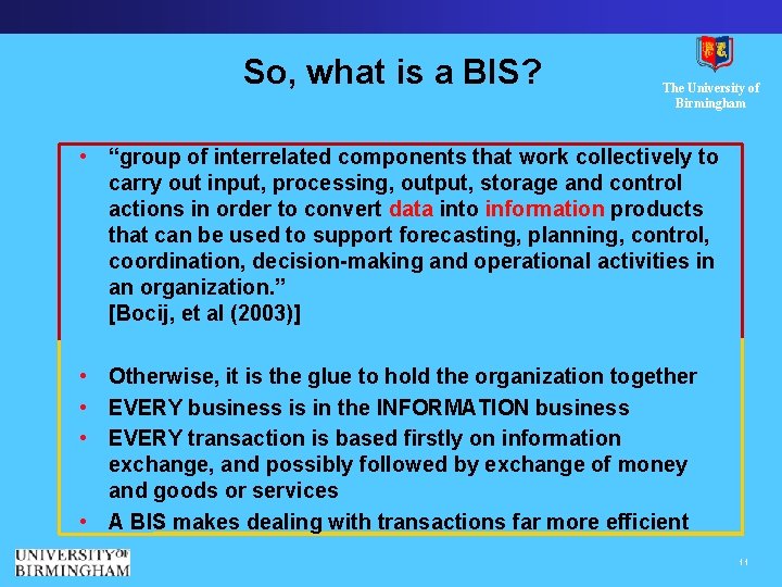 So, what is a BIS? The University of Birmingham • “group of interrelated components