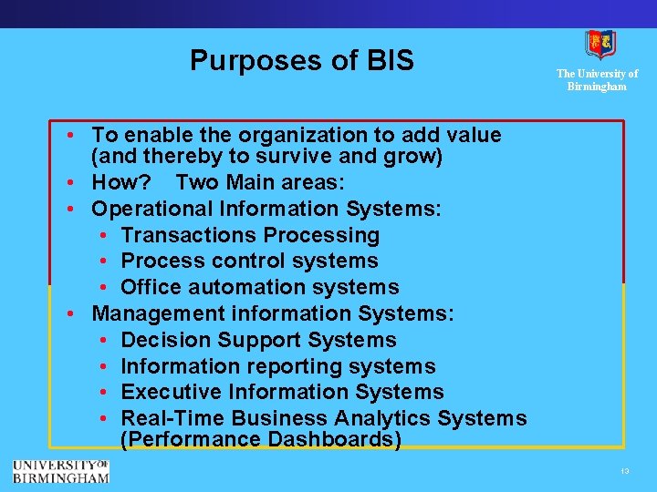 Purposes of BIS The University of Birmingham • To enable the organization to add