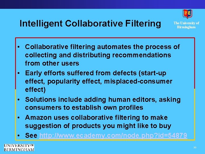 Intelligent Collaborative Filtering The University of Birmingham • Collaborative filtering automates the process of