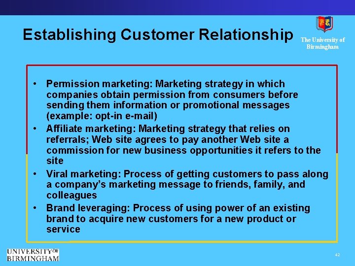 Establishing Customer Relationship The University of Birmingham • Permission marketing: Marketing strategy in which