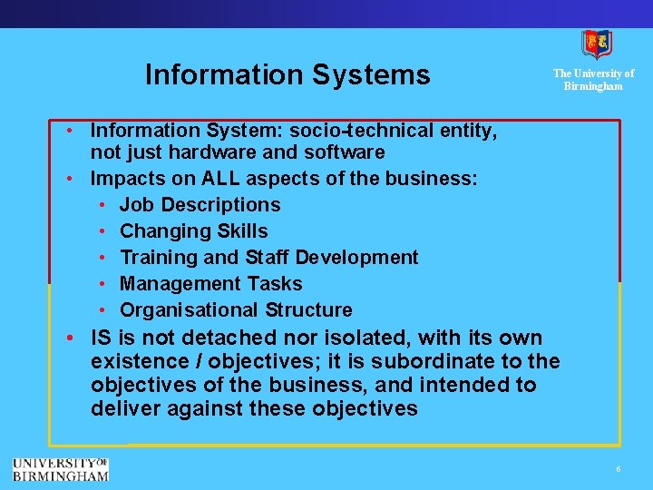 Information Systems The University of Birmingham • Information System: socio-technical entity, not just hardware