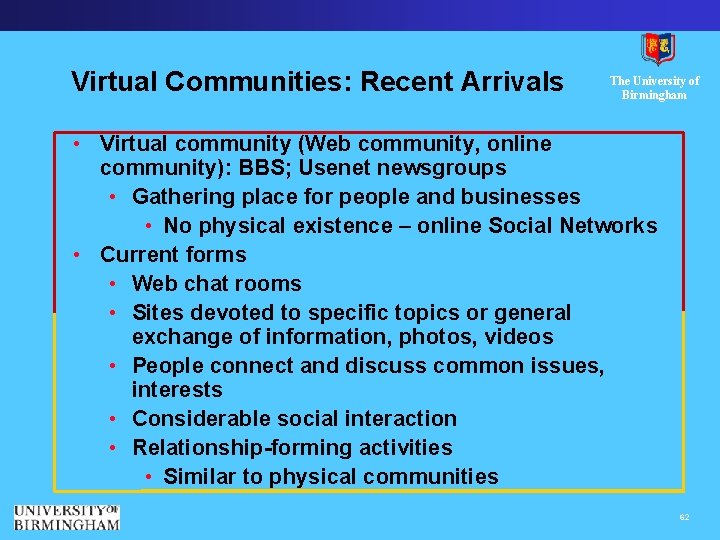 Virtual Communities: Recent Arrivals The University of Birmingham • Virtual community (Web community, online