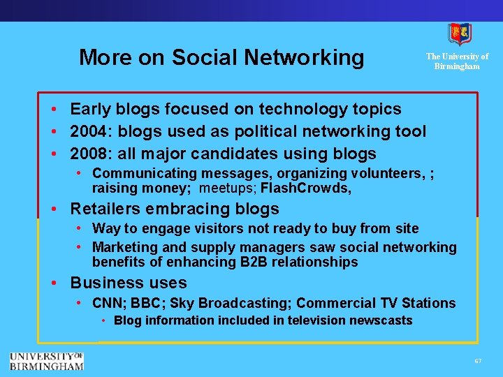 More on Social Networking The University of Birmingham • Early blogs focused on technology