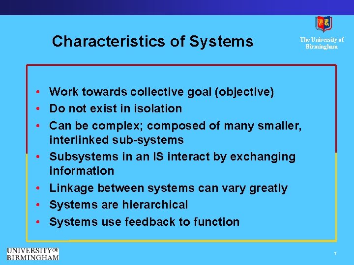 Characteristics of Systems The University of Birmingham • Work towards collective goal (objective) •