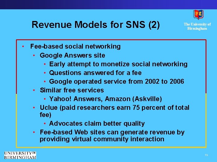 Revenue Models for SNS (2) The University of Birmingham • Fee-based social networking •