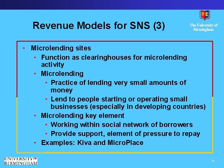 Revenue Models for SNS (3) The University of Birmingham • Microlending sites • Function