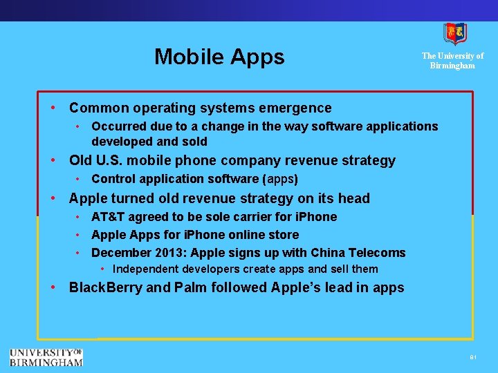 Mobile Apps The University of Birmingham • Common operating systems emergence • Occurred due