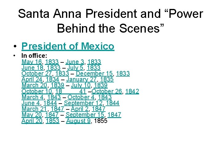 Santa Anna President and “Power Behind the Scenes” • President of Mexico • In